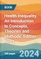 Health Inequality. An Introduction to Concepts, Theories and Methods. Edition No. 3 - Product Thumbnail Image
