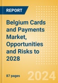 Belgium Cards and Payments Market, Opportunities and Risks to 2028- Product Image