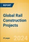 Global Rail Construction Projects (Q1 2024) - Project Insights - Product Image