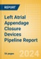 Left Atrial Appendage Closure Devices Pipeline Report including Stages of Development, Segments, Region and Countries, Regulatory Path and Key Companies, 2024 Update - Product Image