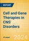 Cell and Gene Therapies in CNS Disorders - Product Image