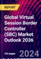 Global Virtual Session Border Controller (SBC) Market Outlook 2036 - Product Thumbnail Image