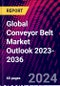 Global Conveyor Belt Market Outlook 2023-2036 - Product Image