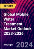 Global Mobile Water Treatment Market Outlook 2023-2036- Product Image