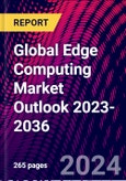 Global Edge Computing Market Outlook 2023-2036- Product Image