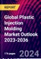Global Plastic Injection Molding Market Outlook 2023-2036 - Product Thumbnail Image