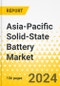 Asia-Pacific Solid-State Battery Market: Focus on Electrolyte Type, Battery Type, Capacity, Application, and Country - Analysis and Forecast, 2023-2032 - Product Image