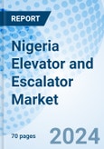 Nigeria Elevator and Escalator Market 2023-2029 Value, Size, Outlook, Industry, Analysis, Trends, Share, Revenue, Growth, Companies, COVID-19 Impact & Forecast: Market Forecast By Types, By Services, By End-User and Competitive Landscape- Product Image
