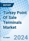 Turkey Point Of Sale Terminals Market 2024-2030 Growth, Size, Industry, Revenue, Share, Analysis, Forecast, Value, Trends & Companies: Market Forecast By Types, By Technology, By Application and Competitive Landscape- Product Image
