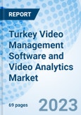 Turkey Video Management Software and Video Analytics Market 2023-2029: Market Forecast Video Management Software Segmentation, Video Analytics Segmentation By Deployment, By Application, By Verticals and Competitive Landscape- Product Image