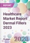 Healthcare Market Report Dermal Fillers 2023 - Product Thumbnail Image