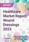 Healthcare Market Report Wound Dressings 2023 - Product Thumbnail Image