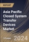 Asia Pacific Closed System Transfer Devices Market Size, Share & Trends Analysis Report By Type (Membrane-to-Membrane, and Needleless), By Component, By Technology, By Closing Mechanism, By End User, By Country and Growth Forecast, 2024 - 2031 - Product Image