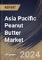 Asia Pacific Peanut Butter Market Size, Share & Trends Analysis Report By Type (Crunchy, Creamy, and Other), By Distribution Channel (Offline, and Online), By Country and Growth Forecast, 2024 - 2031 - Product Image