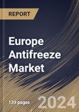 Europe Antifreeze Market Size, Share & Trends Analysis Report By Product (Ethylene Glycol, Propylene Glycol, and Glycerin), By Technology, By Application, By Country and Growth Forecast, 2024 - 2031- Product Image