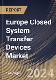 Europe Closed System Transfer Devices Market Size, Share & Trends Analysis Report By Type (Membrane-to-Membrane, and Needleless), By Component, By Technology, By Closing Mechanism, By End User, By Country and Growth Forecast, 2024 - 2031- Product Image