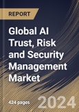 Global AI Trust, Risk and Security Management Market Size, Share & Trends Analysis Report By Deployment Mode, By Component, By Application, By Type, By Enterprise Size, By End-use, By Regional Outlook and Forecast, 2024 - 2031- Product Image