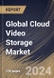 Global Cloud Video Storage Market Size, Share & Trends Analysis Report By Deployment (Public, Private and Hybrid) By Application, By Regional Outlook and Forecast, 2024 - 2031 - Product Thumbnail Image