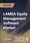 LAMEA Equity Management Software Market Size, Share & Trends Analysis Report By Enterprise Size (Large Enterprises, and Small & Medium-sized Enterprises), By Type, By Application, By Country and Growth Forecast, 2024 - 2031 - Product Thumbnail Image