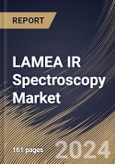 LAMEA IR Spectroscopy Market Size, Share & Trends Analysis Report By Technology (Dispersive and Fourier Transform), By Type, By Product Type, By End-user, By Country and Growth Forecast, 2024 - 2031- Product Image