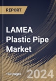 LAMEA Plastic Pipe Market Size, Share & Trends Analysis Report By Application (Water Supply, Irrigation, Sewerage, Plumbing, HVAC, and Others), By End-use, By Material, By Country and Growth Forecast, 2024 - 2031- Product Image