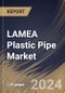 LAMEA Plastic Pipe Market Size, Share & Trends Analysis Report By Application (Water Supply, Irrigation, Sewerage, Plumbing, HVAC, and Others), By End-use, By Material, By Country and Growth Forecast, 2024 - 2031 - Product Thumbnail Image