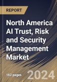 North America AI Trust, Risk and Security Management Market Size, Share & Trends Analysis Report By Deployment Mode, By Component, By Application, By Type, By Enterprise Size, By End-use, By Country and Growth Forecast, 2024 - 2031- Product Image