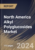 North America Alkyl Polyglucosides Market Size, Share & Trends Analysis Report By Application (Home Care, Cosmetics & Personal Care, Industrial, Textile, Oil & Gas, Water Treatment and Others), By Raw Material, By Country and Growth Forecast, 2024 - 2031- Product Image