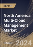 North America Multi-Cloud Management Market Size, Share & Trends Analysis Report By Enterprise Size, By Service Type, By Deployment Model, By Application, By Vertical, By Country and Growth Forecast, 2024 - 2031- Product Image