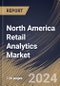 North America Retail Analytics Market Size, Share & Trends Analysis Report By Deployment Mode, By Component (Solution, and Services) By Services Type, By Business Function, By Enterprise Size, By Application, By Country and Growth Forecast, 2024 - 2031 - Product Thumbnail Image