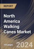 North America Walking Canes Market Size, Share & Trends Analysis Report By End Use (Aged Use, Patient Use, and Decoration Use), By Material, By Distribution Channel (Retail Stores, Online Retail, and Specialty Medical Stores), By Country and Growth Forecast, 2024 - 2031- Product Image