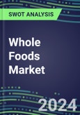 2024 Whole Foods Market First Quarter Operating and Financial Review - SWOT Analysis, Technological Know-How, M&A, Senior Management, Goals and Strategies in the Global Retail Industry- Product Image