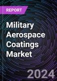 Military Aerospace Coatings Market Based on by Type (Polyurethane, Epoxy, Others), by Aircraft Type (Fixed, Rotary), Regional Outlook - Global Forecast Up to 2030- Product Image