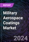 Military Aerospace Coatings Market Based on by Type (Polyurethane, Epoxy, Others), by Aircraft Type (Fixed, Rotary), Regional Outlook - Global Forecast Up to 2030 - Product Image