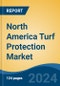 North America Turf Protection Market, By Country, Competition, Forecast and Opportunities, 2019-2029F - Product Thumbnail Image