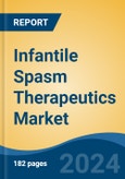 Infantile Spasm Therapeutics Market - Global Industry Size, Share, Trends, Opportunity, and Forecast, 2019-2029F- Product Image