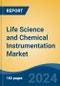 Life Science and Chemical Instrumentation Market - Global Industry Size, Share, Trends, Opportunity, and Forecast, 2019-2029F - Product Image