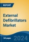 External Defibrillators Market - Global Industry Size, Share, Trends, Opportunity, and Forecast, 2019-2029F - Product Thumbnail Image