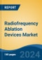Radiofrequency Ablation Devices Market - Global Industry Size, Share, Trends, Opportunity, and Forecast, 2019-2029F - Product Thumbnail Image