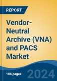 Vendor-Neutral Archive (VNA) and PACS Market - Global Industry Size, Share, Trends, Opportunity, and Forecast, 2019-2029F- Product Image