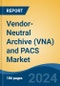 Vendor-Neutral Archive (VNA) and PACS Market - Global Industry Size, Share, Trends, Opportunity, and Forecast, 2019-2029F - Product Image