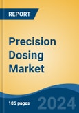 Precision Dosing Market - Global Industry Size, Share, Trends, Opportunity, and Forecast, 2019-2029F- Product Image
