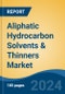 Aliphatic Hydrocarbon Solvents & Thinners Market - Global Industry Size, Share, Trends, Opportunity, and Forecast, 2019-2029F - Product Image