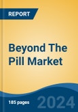 Beyond The Pill Market - Global Industry Size, Share, Trends, Opportunity, and Forecast, 2019-2029F- Product Image