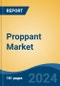 Proppant Market - Global Industry Size, Share, Trends, Opportunity, and Forecast, 2019-2029F - Product Image