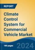 Climate Control System for Commercial Vehicle Market - Global Industry Size, Share, Trends, Opportunity, and Forecast, 2019-2029F- Product Image