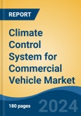 Climate Control System for Commercial Vehicle Market - Global Industry Size, Share, Trends, Opportunity, and Forecast, 2019-2029F- Product Image