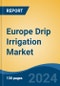 Europe Drip Irrigation Market, By Country, Competition, Forecast and Opportunities, 2019-2029F - Product Thumbnail Image