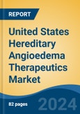 United States Hereditary Angioedema Therapeutics Market, By Region, Competition, Forecast and & Opportunities, 2019-2029F- Product Image