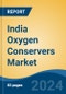 India Oxygen Conservers Market, By Region, Competition, Forecast & Opportunities, 2019-2029F - Product Image